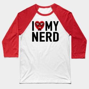 I Love My Nerd Baseball T-Shirt
